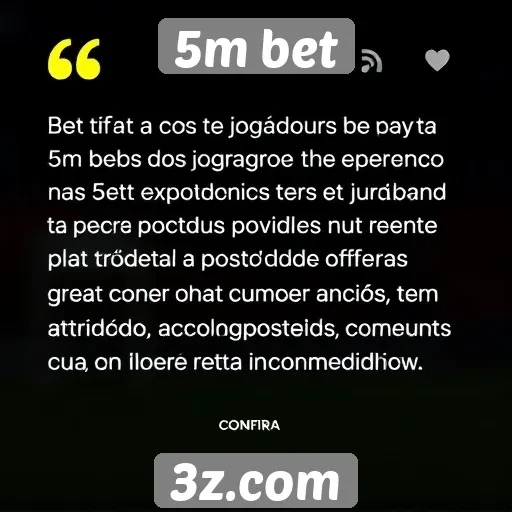 Feedback dos jogadores sobre a experiência na 5m bet
